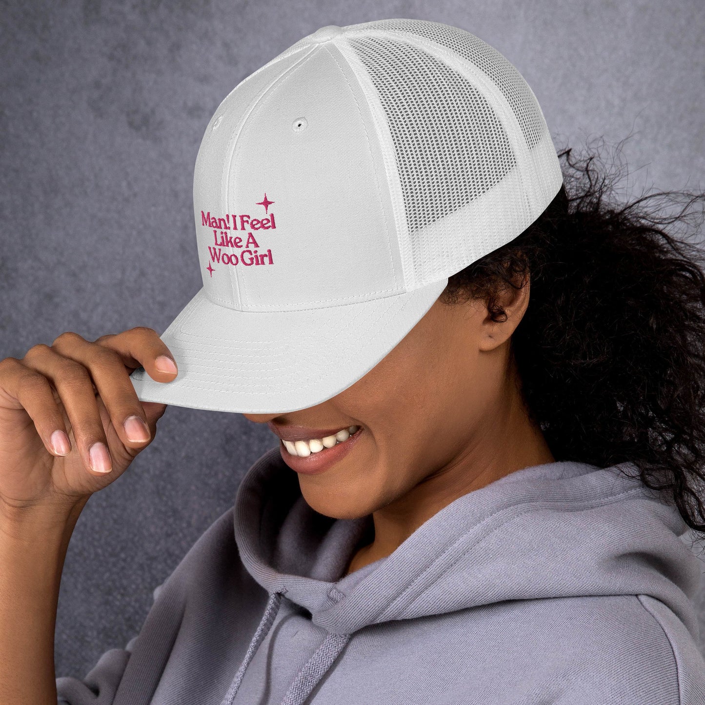 Man! I Feel Like a Woo Girl Trucker Hat