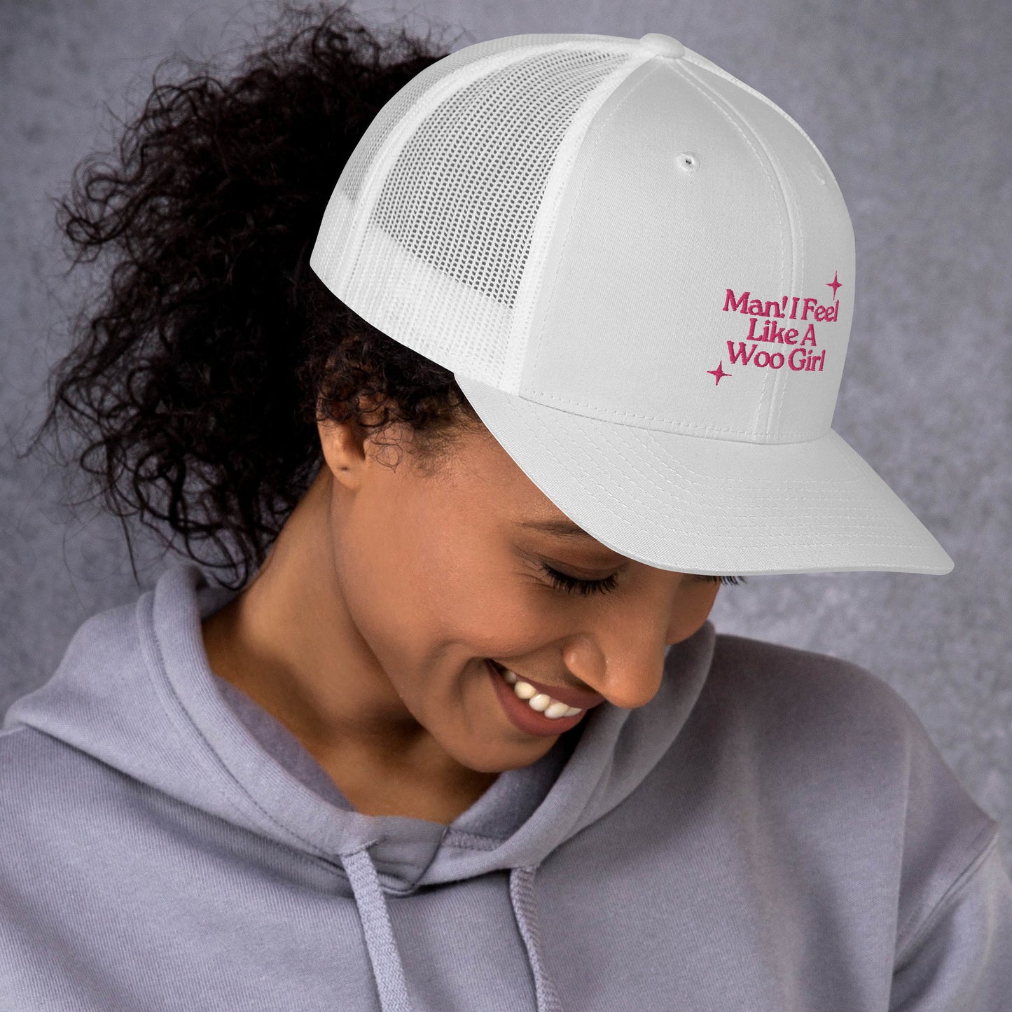 Man! I Feel Like a Woo Girl Trucker Hat